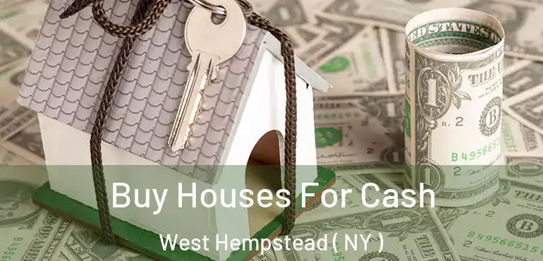  Buy Houses For Cash West Hempstead ( NY )