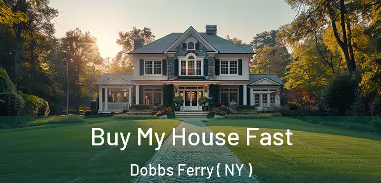  Buy My House Fast Dobbs Ferry ( NY )