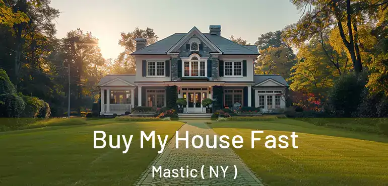  Buy My House Fast Mastic ( NY )