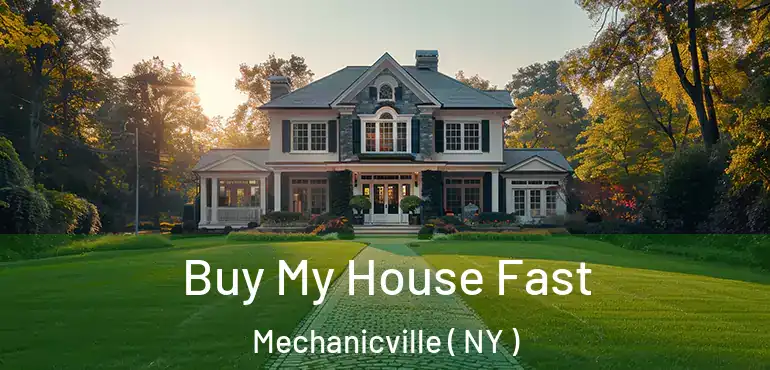  Buy My House Fast Mechanicville ( NY )