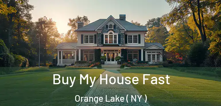 Buy My House Fast Orange Lake ( NY )