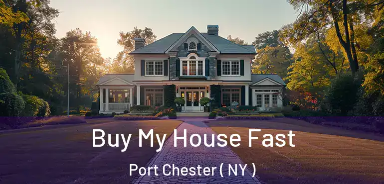  Buy My House Fast Port Chester ( NY )
