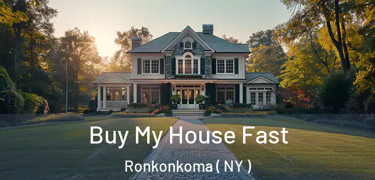  Buy My House Fast Ronkonkoma ( NY )