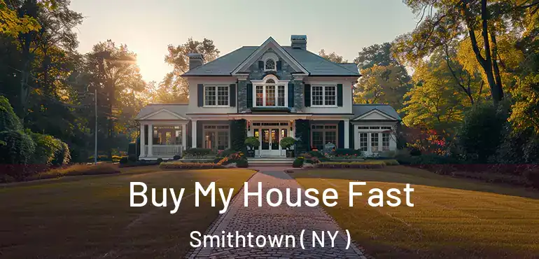  Buy My House Fast Smithtown ( NY )