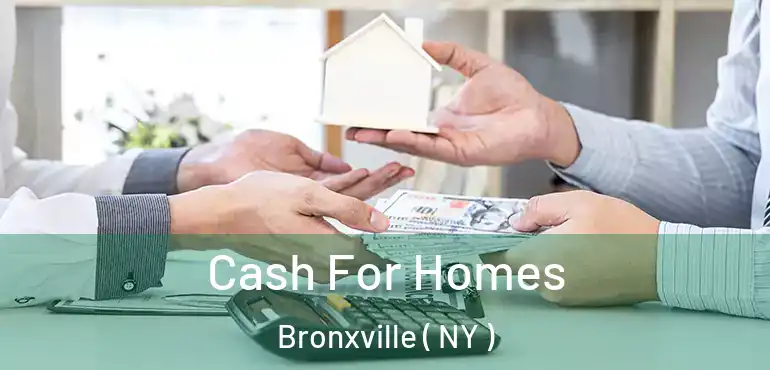  Cash For Homes Bronxville ( NY )