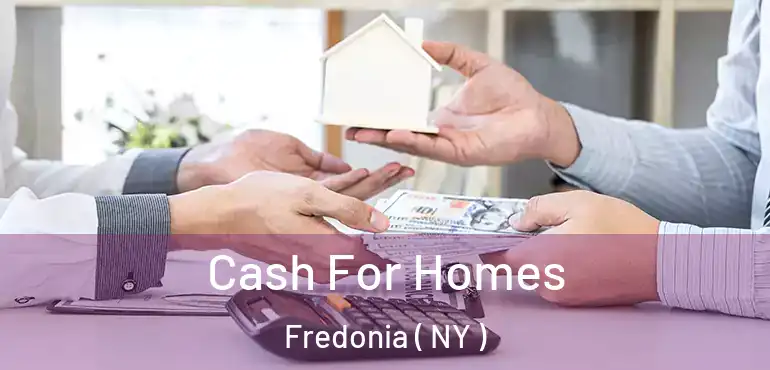  Cash For Homes Fredonia ( NY )