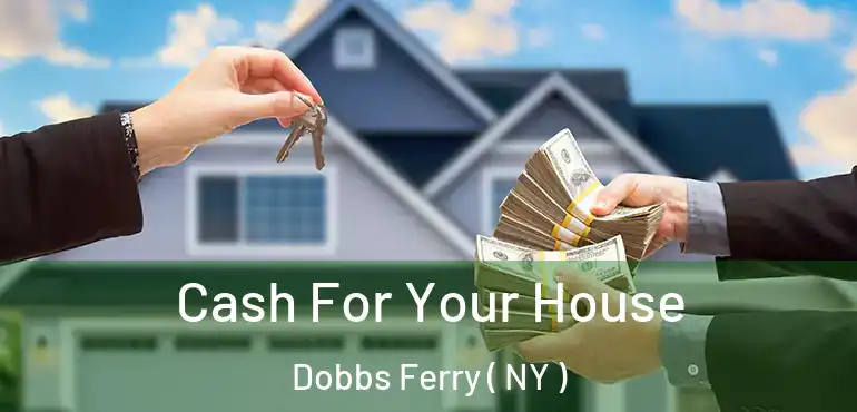  Cash For Your House Dobbs Ferry ( NY )