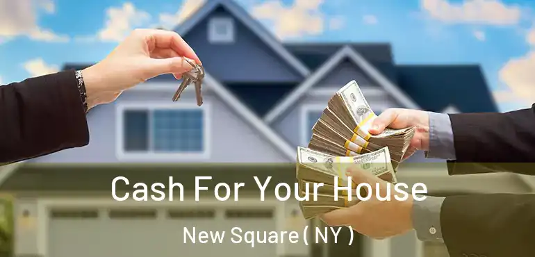  Cash For Your House New Square ( NY )