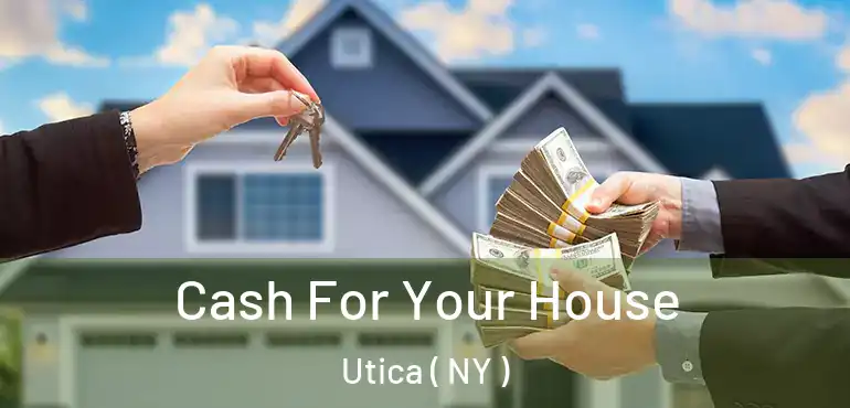  Cash For Your House Utica ( NY )