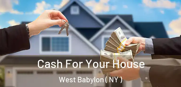  Cash For Your House West Babylon ( NY )