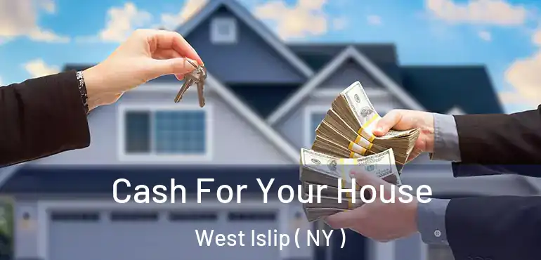  Cash For Your House West Islip ( NY )