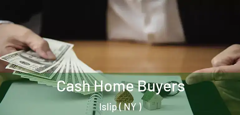  Cash Home Buyers Islip ( NY )