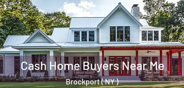  Cash Home Buyers Near Me Brockport ( NY )