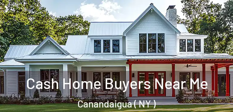  Cash Home Buyers Near Me Canandaigua ( NY )