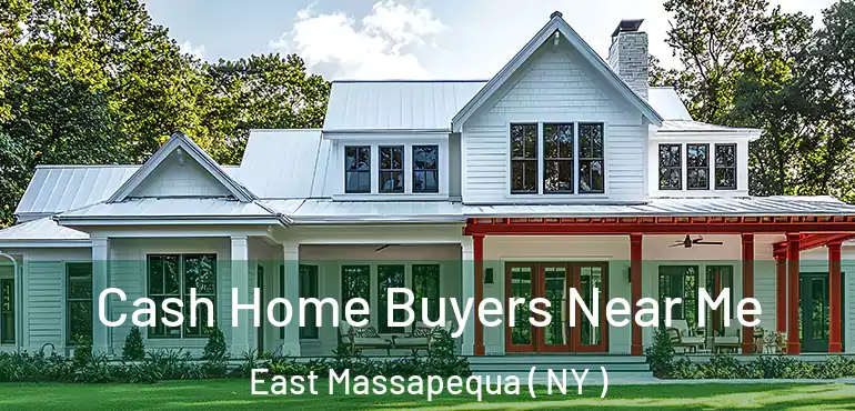  Cash Home Buyers Near Me East Massapequa ( NY )