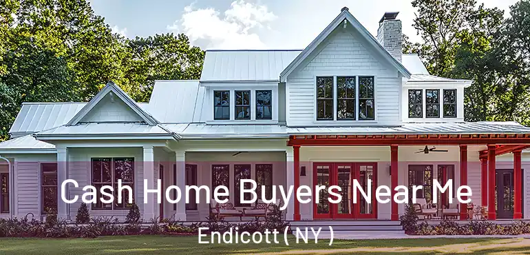  Cash Home Buyers Near Me Endicott ( NY )