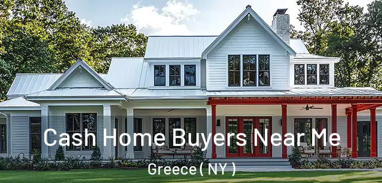  Cash Home Buyers Near Me Greece ( NY )