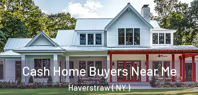  Cash Home Buyers Near Me Haverstraw ( NY )