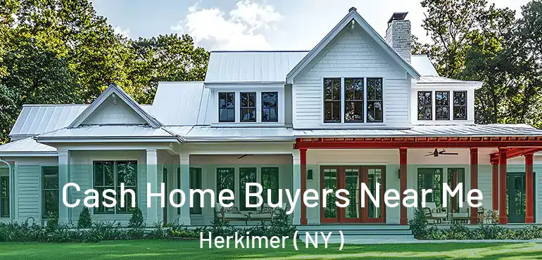  Cash Home Buyers Near Me Herkimer ( NY )