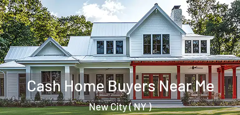  Cash Home Buyers Near Me New City ( NY )