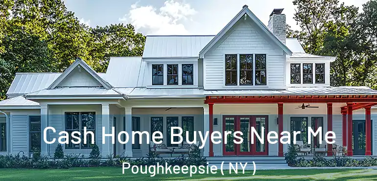 Cash Home Buyers Near Me Poughkeepsie ( NY )