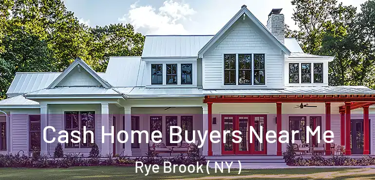  Cash Home Buyers Near Me Rye Brook ( NY )