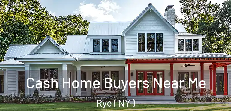  Cash Home Buyers Near Me Rye ( NY )