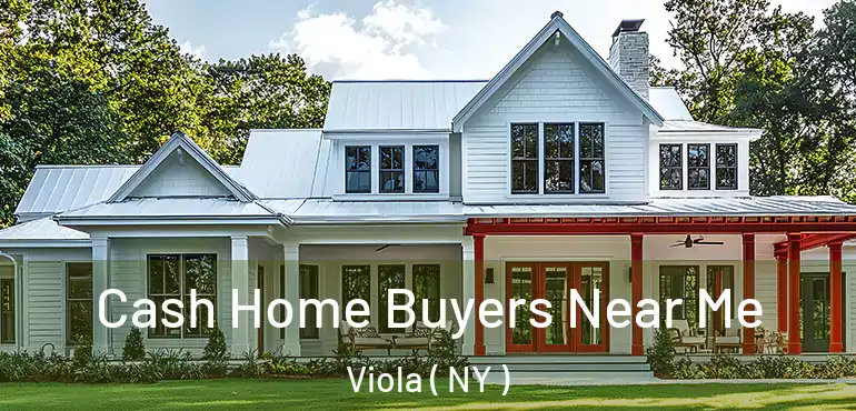  Cash Home Buyers Near Me Viola ( NY )