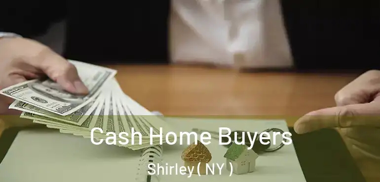  Cash Home Buyers Shirley ( NY )