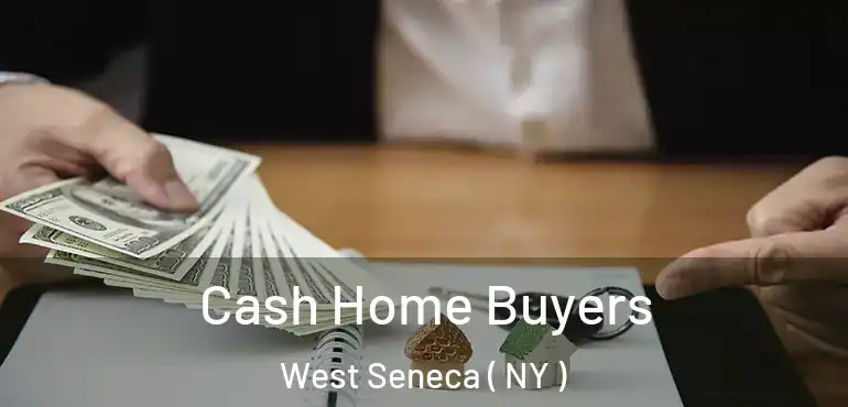  Cash Home Buyers West Seneca ( NY )
