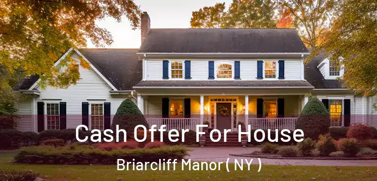  Cash Offer For House Briarcliff Manor ( NY )