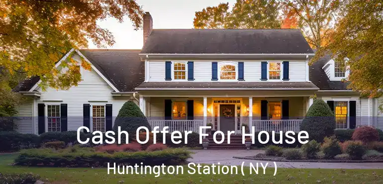  Cash Offer For House Huntington Station ( NY )