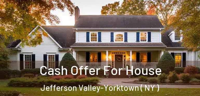  Cash Offer For House Jefferson Valley-Yorktown ( NY )