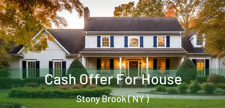  Cash Offer For House Stony Brook ( NY )