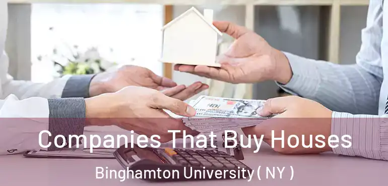  Companies That Buy Houses Binghamton University ( NY )