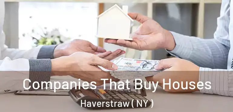  Companies That Buy Houses Haverstraw ( NY )