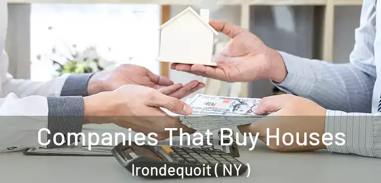 Companies That Buy Houses Irondequoit ( NY )