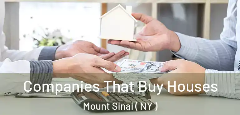  Companies That Buy Houses Mount Sinai ( NY )