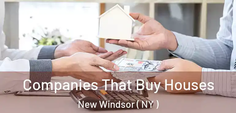  Companies That Buy Houses New Windsor ( NY )