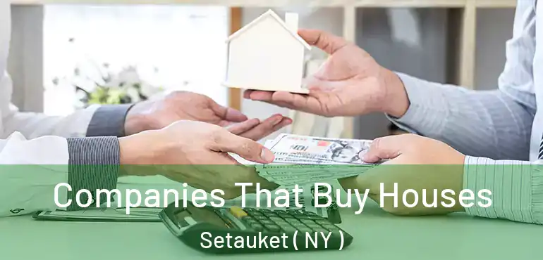  Companies That Buy Houses Setauket ( NY )