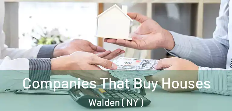  Companies That Buy Houses Walden ( NY )