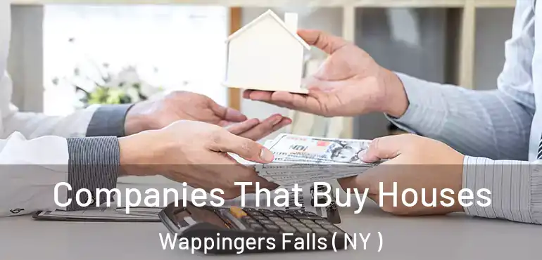  Companies That Buy Houses Wappingers Falls ( NY )