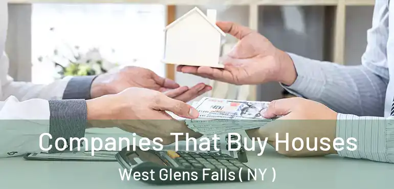  Companies That Buy Houses West Glens Falls ( NY )