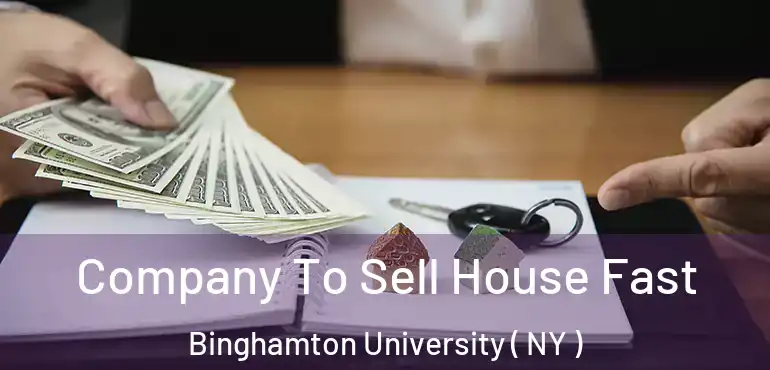  Company To Sell House Fast Binghamton University ( NY )