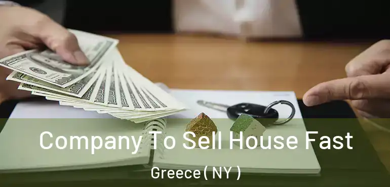  Company To Sell House Fast Greece ( NY )