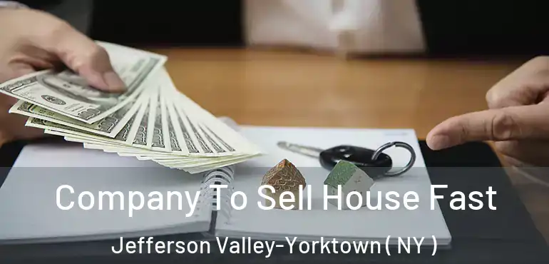  Company To Sell House Fast Jefferson Valley-Yorktown ( NY )