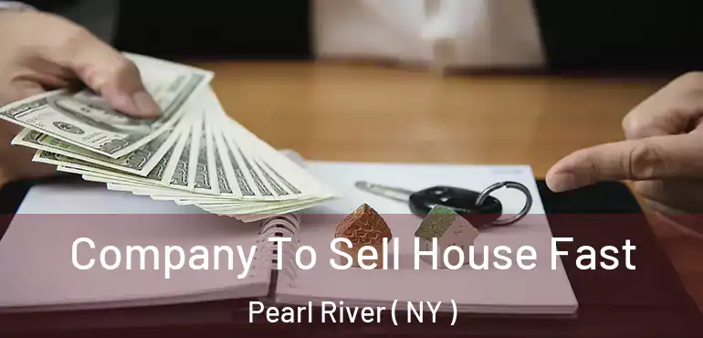  Company To Sell House Fast Pearl River ( NY )