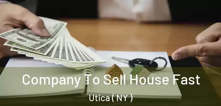  Company To Sell House Fast Utica ( NY )