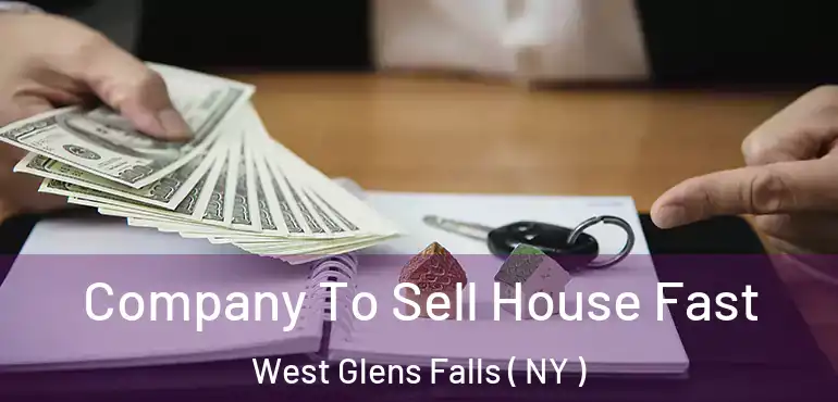  Company To Sell House Fast West Glens Falls ( NY )