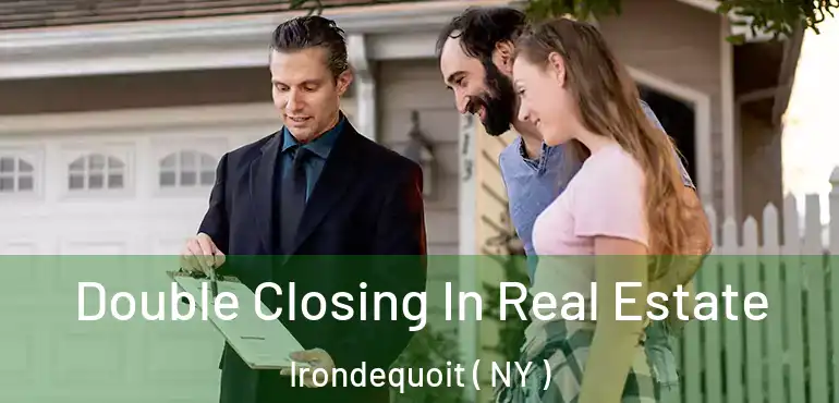  Double Closing In Real Estate Irondequoit ( NY )